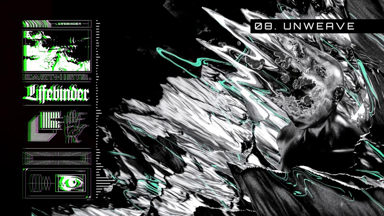 EARTHISTS. - UNWEAVE (Official Stream)