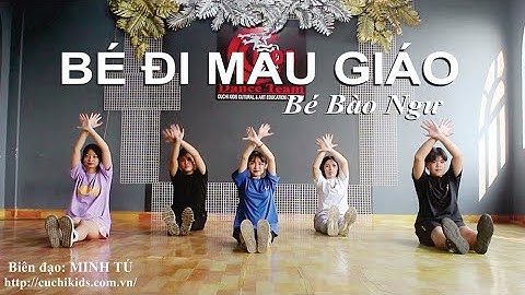 BÉ ĐI MẪU GIÁO (Bé Bào Ngư) | Mầm Chồi Lá - CUCHI KIDS.,LTD