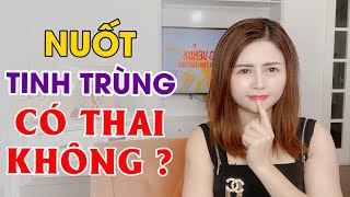 Nuốt Tinh Trùng Có Thai Không? Lợi Ích Và Tác Hại Ít Ai Biết