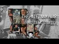 The Vietnam War: Louisiana Stories