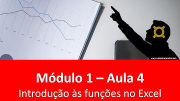 Introdução às funções no Excel - Módulo 1 - Aula 4 - Vídeo