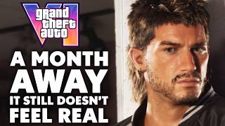 GTA 6 Is Just One Month Away - And It Still Doesn’t Feel Real