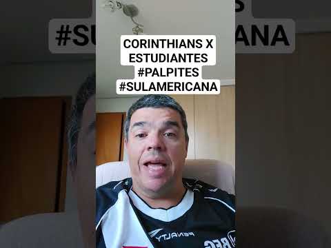 CORINTHIANS X ESTUDIANTES #PALPITES #SULAMERICANA