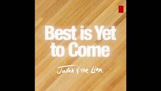 Watch Judah  The Lion Best Is Yet To Come video