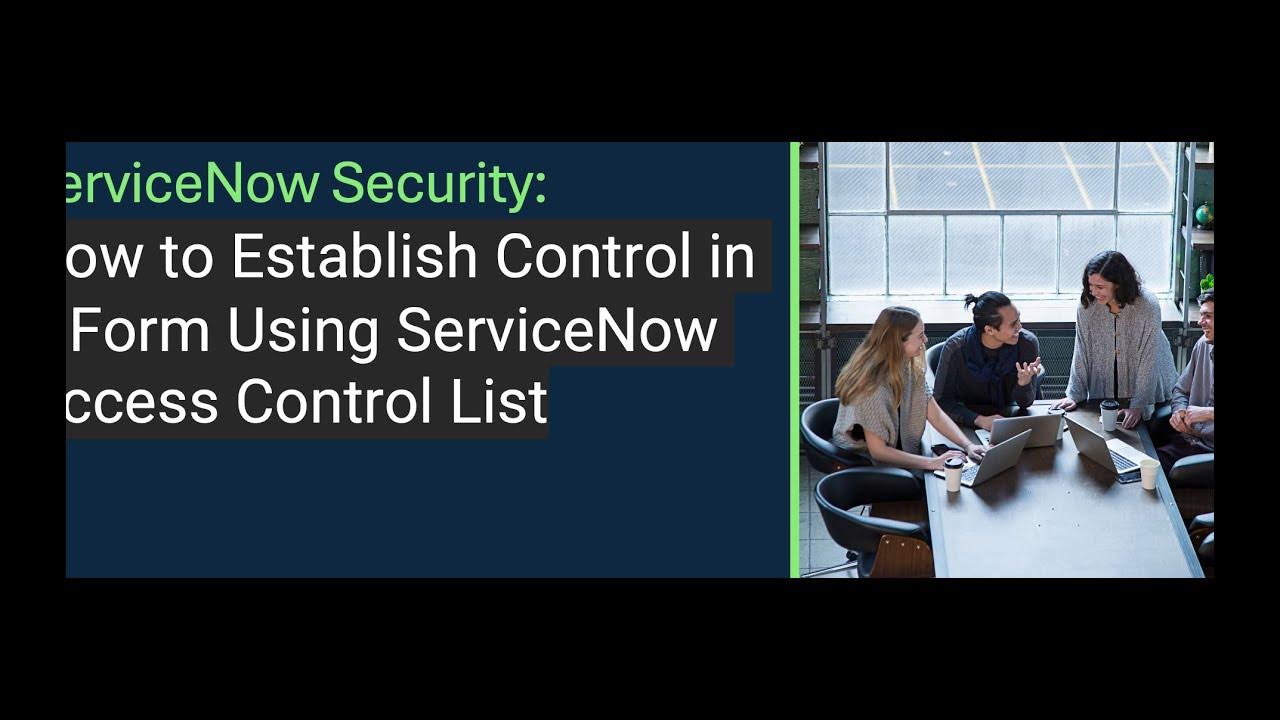 ServiceNow Beginners How to Establish Security in a Form Using