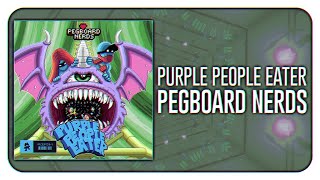 Pegboard Nerds - Purple People Eater