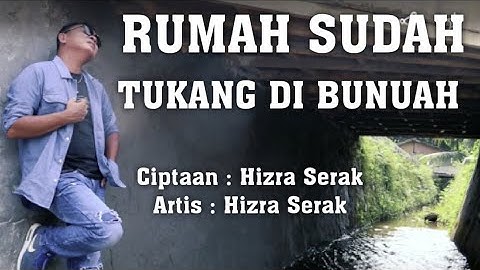 RUMAH SUDAH TUKANG DI BUNUAH - HIZRA SERAK