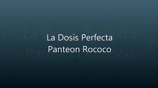 la dosis perfecta-panteón rococo(letra)