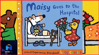 Maisy Goes To The Hospital ~ Lucy Cousins ~ Read Aloud 🏥