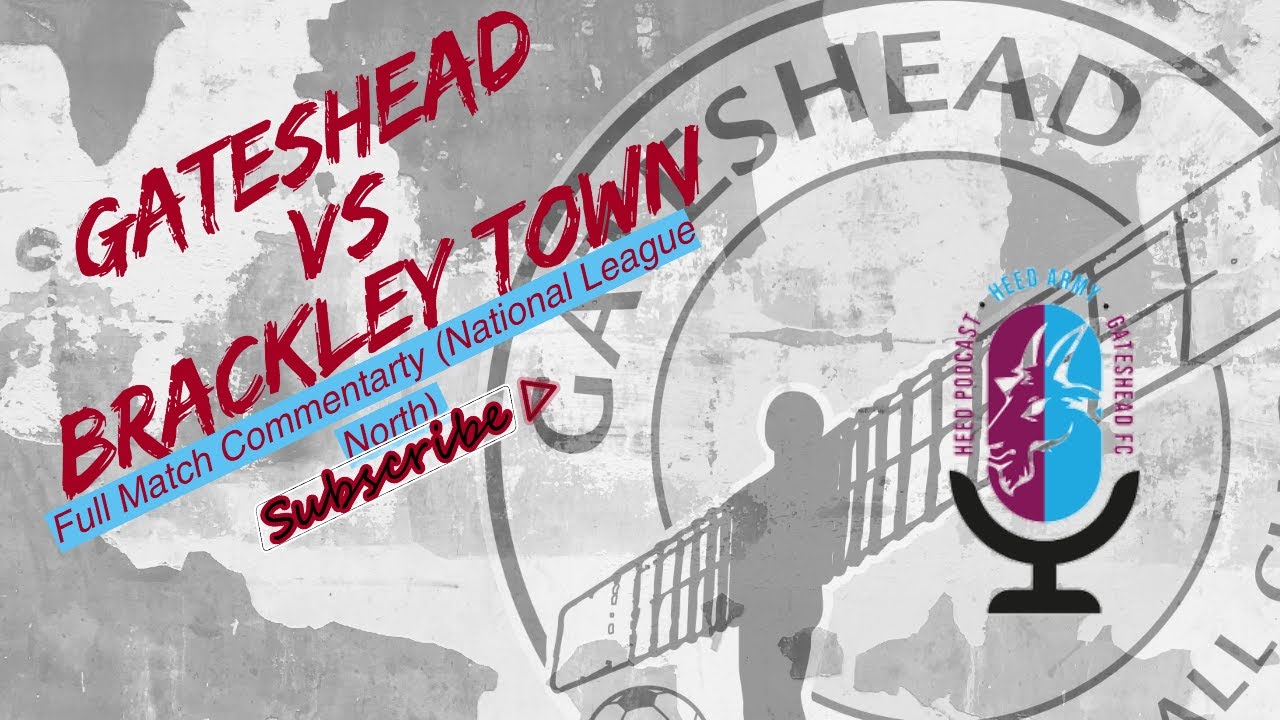 Gateshead Vs Brackley full match commentary (National League North