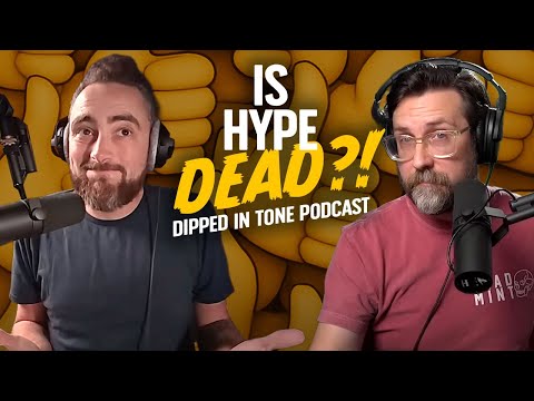 Is Hype Dead? Dipped in Tone Podcast