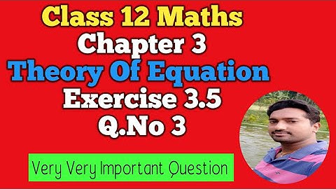 12th Maths | Exercise 3.5 Q.No 3 | Chapter 3 | Theory Of Equation | Vincent Maths |