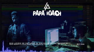 Papa Roach & Linkin Park - She Loves Me Not/Lost In The Echo (Good Goodbye) [Instrumental Mashup]