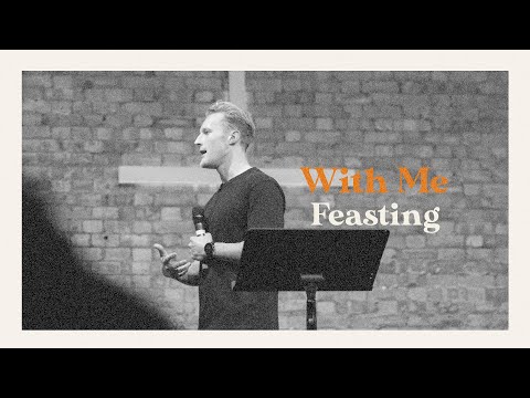 Sunday 12th March 2023 | With Me: Feasting | King’s Cross Church