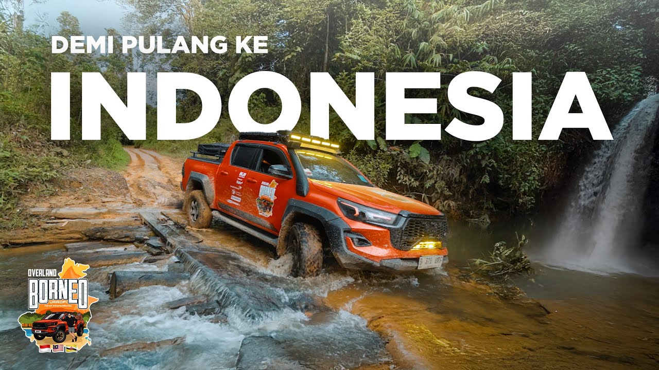 OFFROAD EXTREME Demi Pulang ke Indonesia // #OverlandBorneo EP. 14
