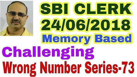 Wrong Number Series-73 SBI CLERK SBI CLERK 24th June, 2018 Shift 1 & 2 Memory Based Unique Solution
