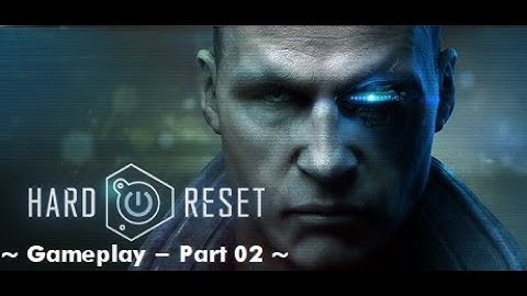 [ Hard Reset: Redux ] - PC - Gameplay - Part 02