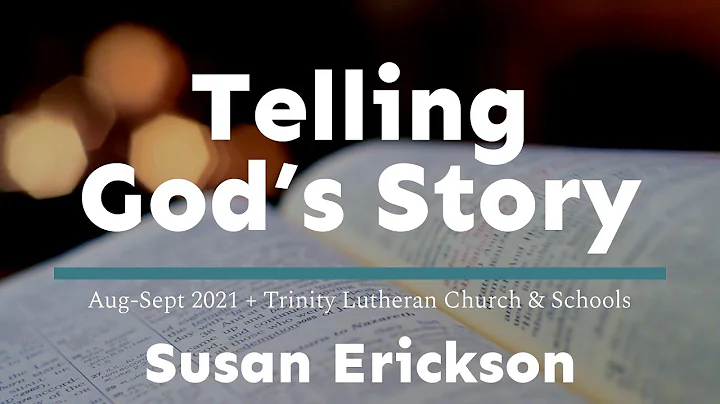 Telling God's Story - Susan Erickson - Summer 2021
