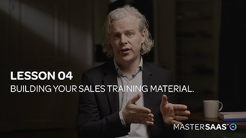 MASTERSAAS by Google | Lesson 04: Building your Sales Training material