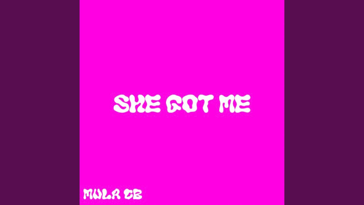 She Got Me YouTube