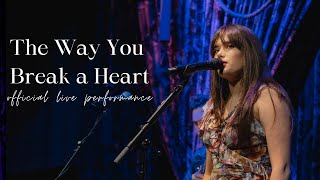 The Way You Break A Heart // Official Live Performance
