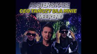 ASSTER & KABE vs WEEKEND - CEO Tańczy Dla Mnie (Dobre Typy MashUp)