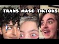 5 minutes of trans masc tiktoks (part 2)