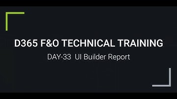 D365 F&O TECHNICAL TRAINING DAY  33 UI Builder Report | For Trainings +917569261540