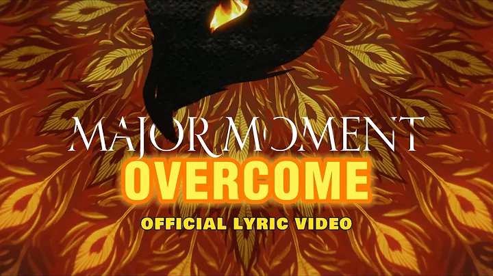 Major Moment - Overcome (Official Lyric Video)