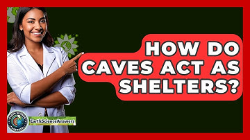 How Do Caves Act As Shelters? - Earth Science Answers