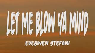 Let Me Blow Ya Mind Lyrics - Eve Ft Gwen Stefani. FRANCKYZIC™.