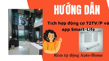 Hướng dẫn tích hợp động cơ AT72TV/P và App Smart-Life
