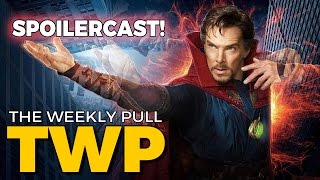 Dr. Strange SPOILERCAST | The Weekly Pull Podcast
