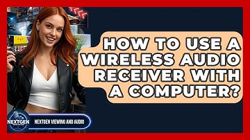 How To Use A Wireless Audio Receiver With A Computer? - NextGen Viewing and Audio