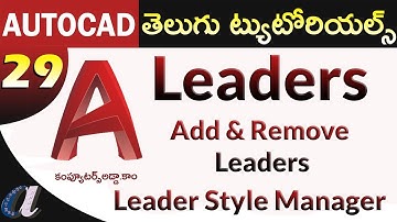 AutoCAD Telugu Tutorials || #29 || Leaders, Add & Remove leaders, Leader Style Manager ||