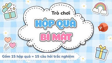 Trò chơi Hộp quà bí mật PowerPoint | Hướng dẫn chơi trò chơi Hộp quà bí mật trên PowerPoint