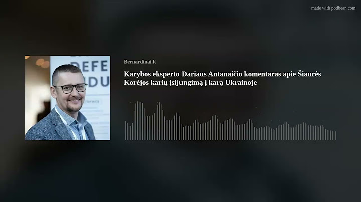 Karybos ekspertas Darius Antanaitis komentuoja Šiaurės Korėjos karių dislokavimą Ukrainoje