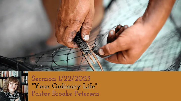 January 22, 2023 Sermon "Your Ordinary Life" (Pr. ...