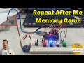 Repeat After Me Game / Memory Game Using Arduino | LED Memory Game
