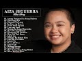 Aiza Seguerra  Best OPM Tagalog Love Songs Of All Time - Aiza Seguerra Nonstop Songs 2020