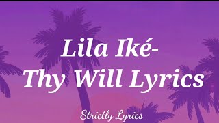 Lila Iké - Thy Will Lyrics