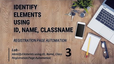 How to Identify Elements using ID   name   ClassName II Registration Page Automation II Selenium wit