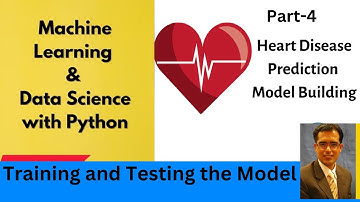 Binary Classification Model: Part-4 | Heart Disease Prediction Model | Training and Testing Model