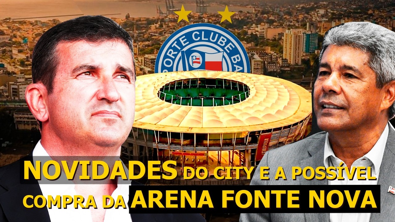 CITY QUER COMPRAR A ARENA FONTE NOVA?