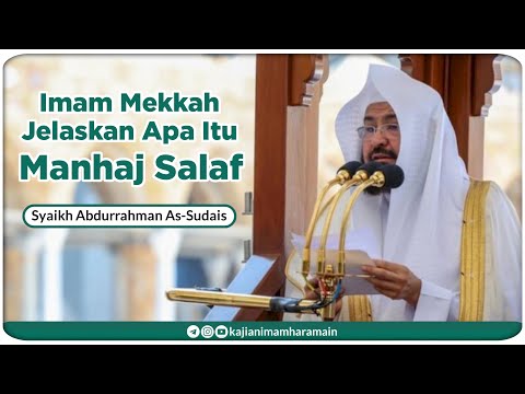 Imam Mekkah Jelaskan Apa Itu Manhaj Salaf - Syaikh Abdurrahman As-Sudais