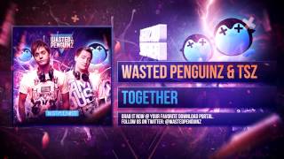 Wasted Penguinz & Toneshifterz - Together (Album Mix)