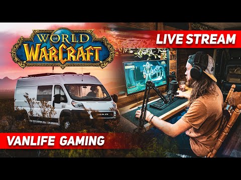 Vanlife Gaming & Live Streaming World of Warcraft (SoM) Launch - Vanlife Gaming & Live Streaming World of Warcraft (SoM) Launch