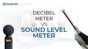 Decibel Meter vs Sound Level Meter | SVANTEK Academy