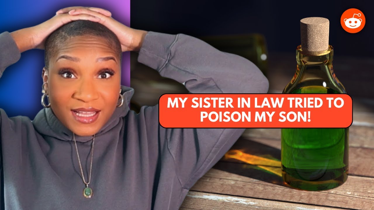 My sister in law tried to poison my son. REDDIT STORIES | Daisha's Digest