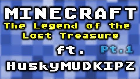 Minecraft: The Legend of the Lost Treasure Part 1 ft. HuskyMUDKIPZ